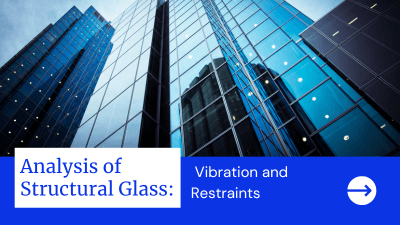 Analysis of Structural Glass: Vibration and Restraints