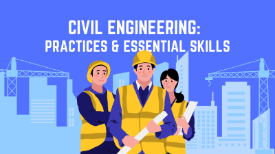 Civil Engineering: Overview of Practices & Essential Skills